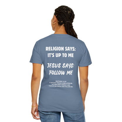 "Religion Says But Jesus Says" T-Shirt