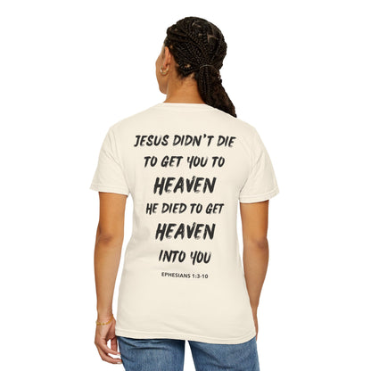 "Jesus Died To Get Heaven Into You" T-Shirt