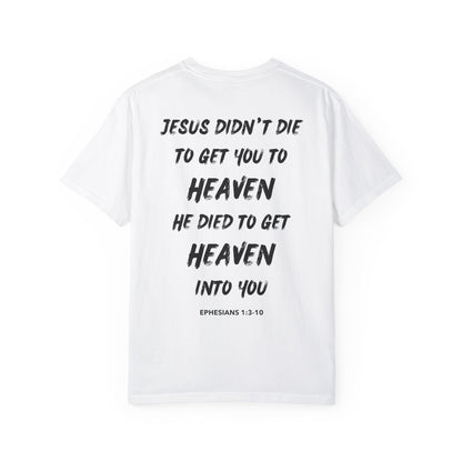 "Jesus Died To Get Heaven Into You" T-Shirt