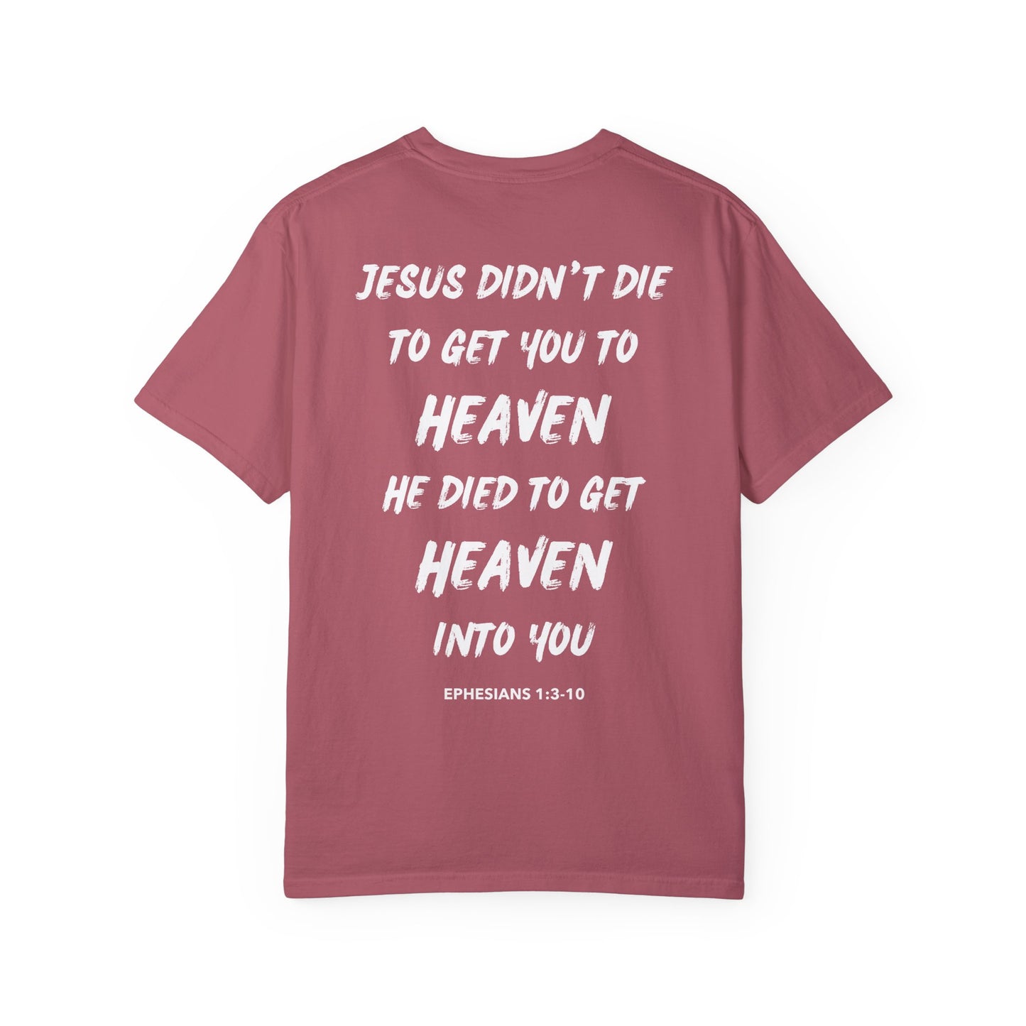 "Jesus Died To Get Heaven Into You" T-Shirt