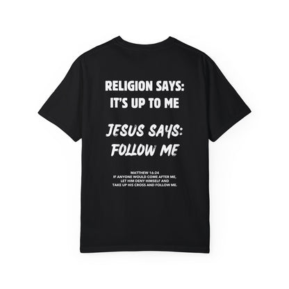 "Religion Says But Jesus Says" T-Shirt