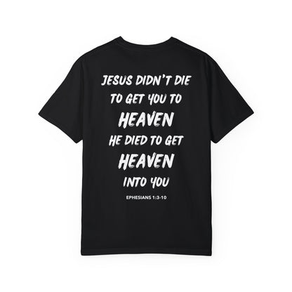 "Jesus Died To Get Heaven Into You" T-Shirt