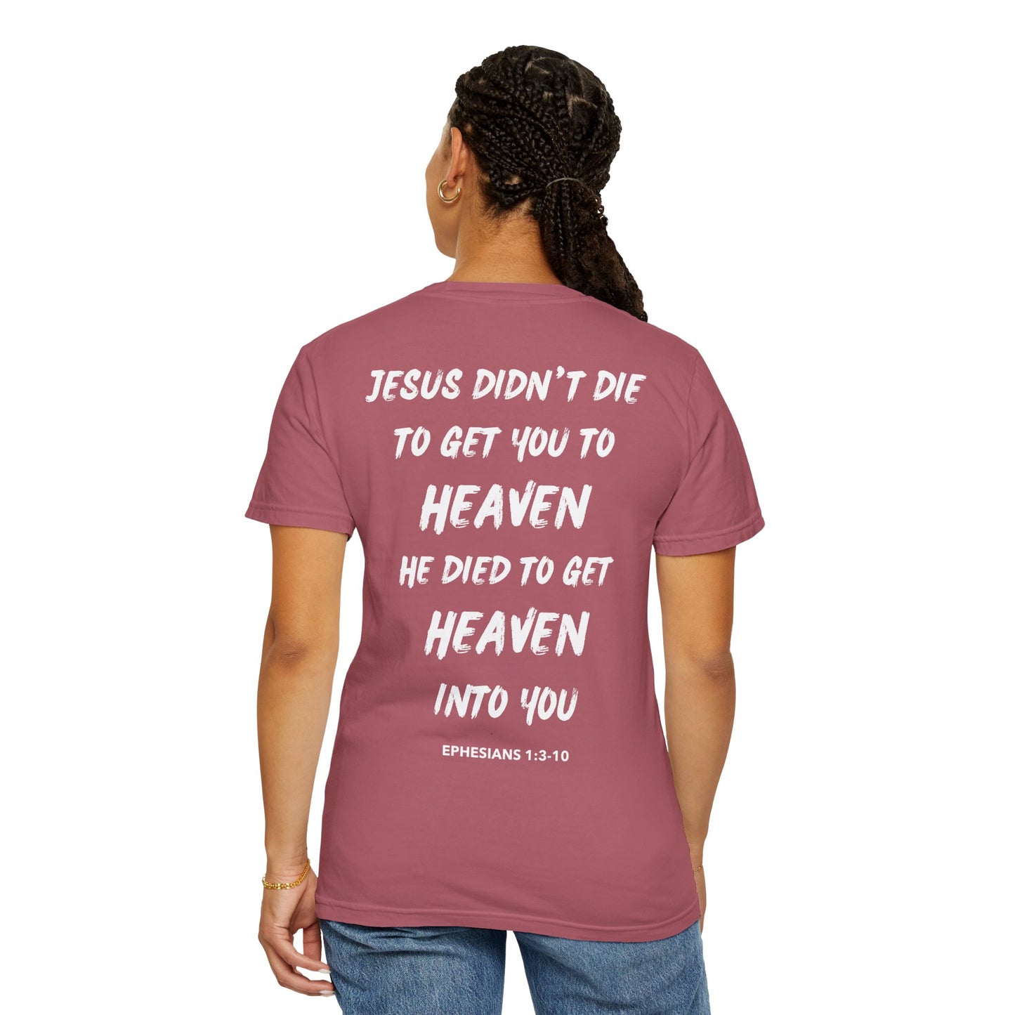 "Jesus Died To Get Heaven Into You" T-Shirt