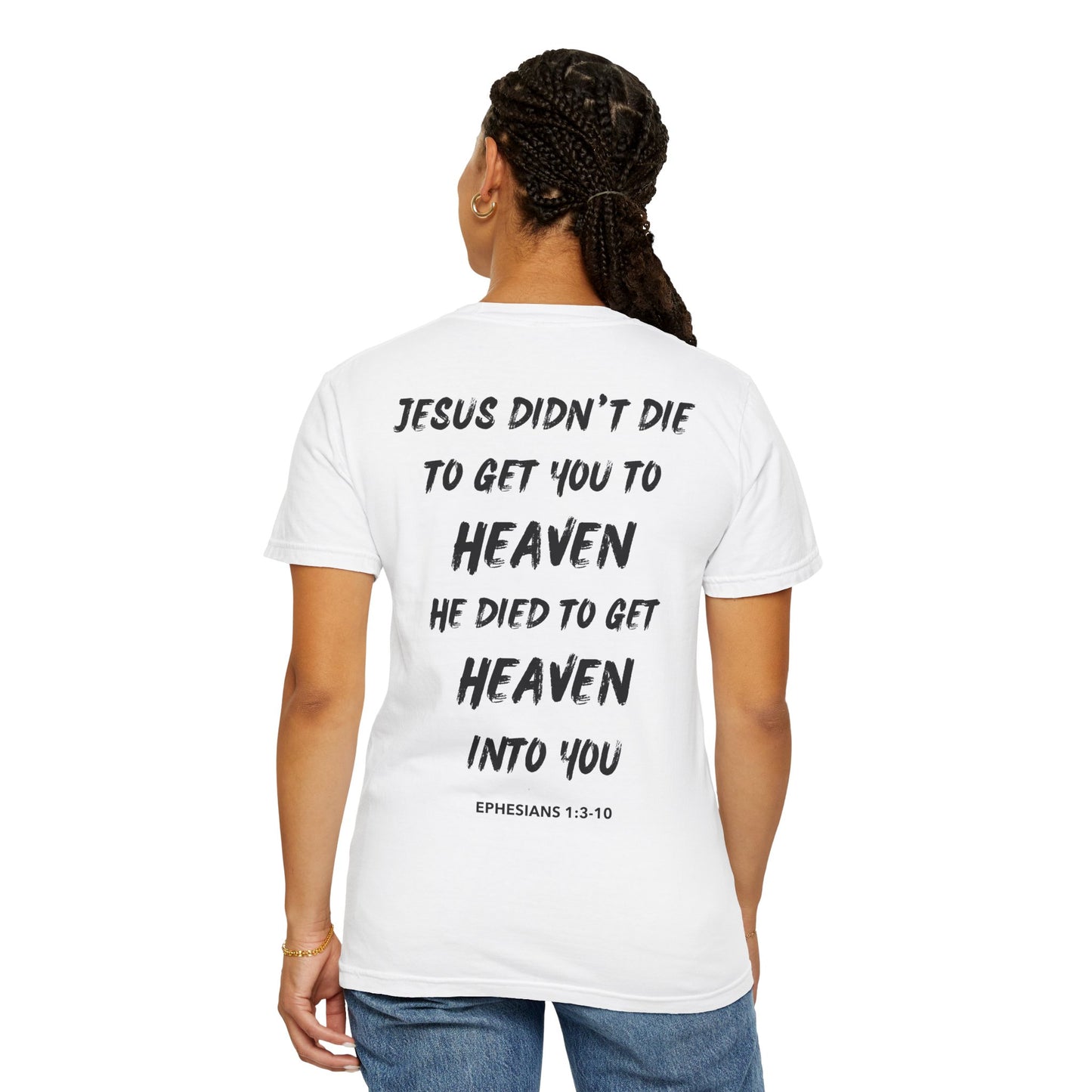 "Jesus Died To Get Heaven Into You" T-Shirt