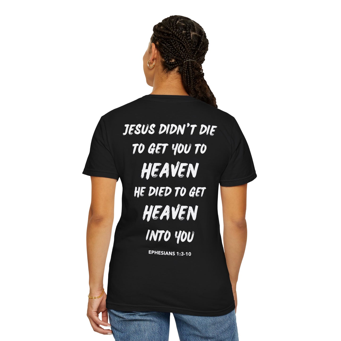 "Jesus Died To Get Heaven Into You" T-Shirt